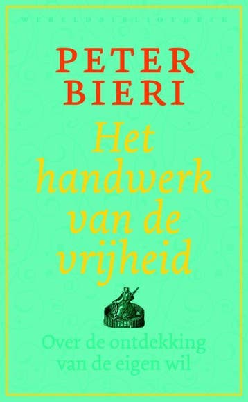 Het handwerk van de vrijheid 9789028426092 Peter Bieri, Verzenden, Gelezen, Peter Bieri