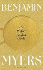 The Perfect Golden Circle 9781526631442 Benjamin Myers, Verzenden, Zo goed als nieuw, Benjamin Myers