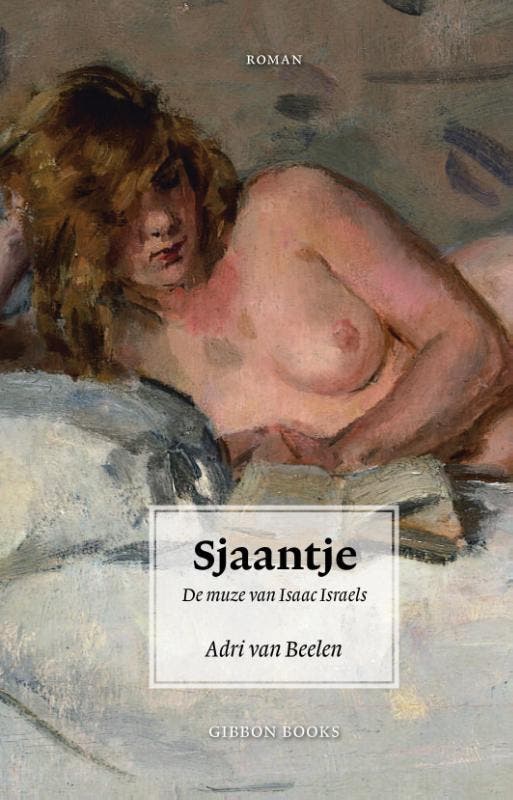 Sjaantje. De muze van Isaac Israels 9789064461590, Boeken, Romans, Zo goed als nieuw, Verzenden