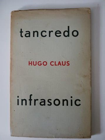 Hugo Claus - tancredo infrasonic - 1952-2008