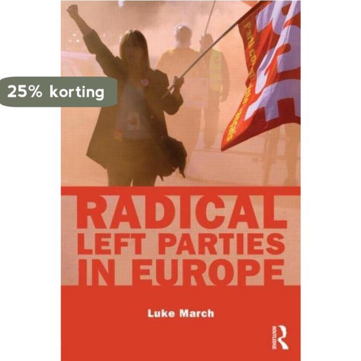 Radical Left Parties in Europe 9780415425605 Luke March, Boeken, Taal | Engels, Zo goed als nieuw, Verzenden