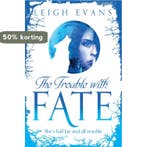 Trouble With Fate 9781447231264 Leigh Evans, Verzenden, Leigh Evans
