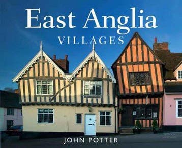 East Anglia Villages 9781847461285 John Potter, Verzenden, Zo goed als nieuw, John Potter