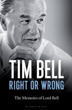 Right Or Wrong Memoirs Of Lord Bell 9781472909350 Tim Bell, Verzenden, Tim Bell