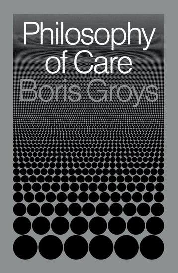 Philosophy of Care 9781839764929 Boris Groys, Verzenden, Boris Groys