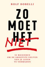 Zo moet het niet (9789000396047, Rolf Dobelli), Verzenden, Nieuw