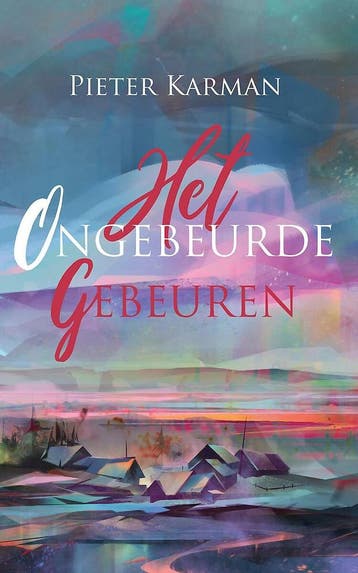 Het ongebeurde gebeuren 9789402247824 Pieter Karman, Verzenden, Zo goed als nieuw, Pieter Karman