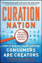 Curation Nation: How To Win In A World Where Consumers Are C, Verzenden, Steven Rosenbaum