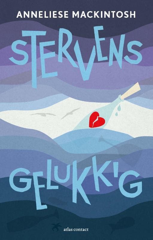 Stervensgelukkig 9789025449919 Anneliese Mackintosh, Livres, Romans, Envoi