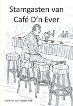 Stamgasten van café Dn Ever 9789082020335, Verzenden, Gelezen, Henk M. van Oosterwijk