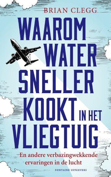 Waarom water sneller kookt in het vliegtuig en andere, Verzenden, Zo goed als nieuw, Brian Clegg