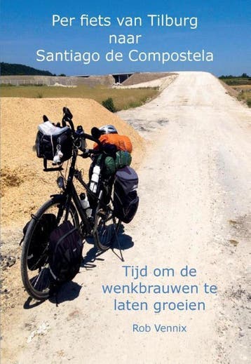 Per fiets van Tilburg naar Santiago de Compostela Rob Vennix, Verzenden, Zo goed als nieuw, Rob Vennix