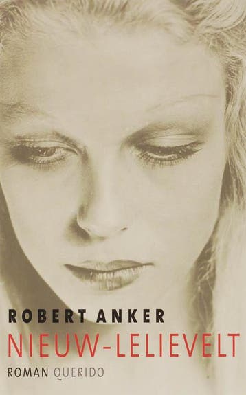 Nieuw-Lelievelt 9789021433547 Robert Anker, Verzenden, Zo goed als nieuw, Robert Anker