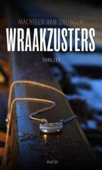 Wraakzusters 9789402600452 Machteld van Zalingen, Verzenden, Zo goed als nieuw, Machteld van Zalingen