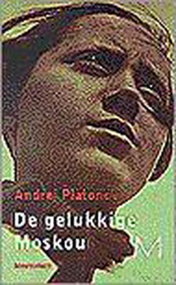 De gelukkige Moskou ; Een technische roman / Meulenhoff, Verzenden, Gelezen, A. Platonov