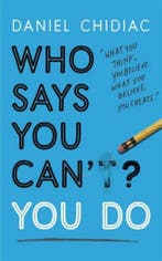 Who Says You Cant You Do The lifechanging self help book, Verzenden, Gelezen, Daniel Chidiac