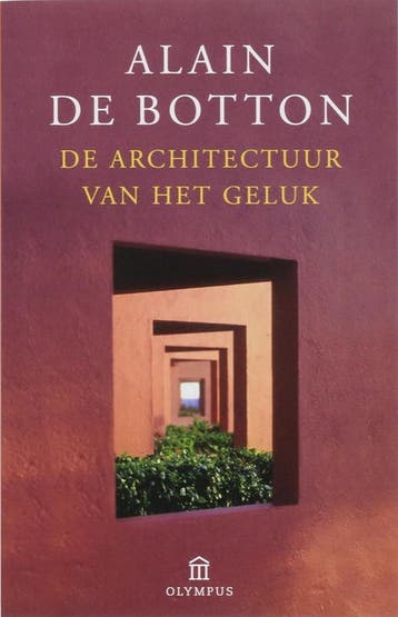 De architectuur van het geluk / Olympus 9789046701300, Boeken, Verzenden, Zo goed als nieuw, Alain de Botton