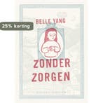 Zonder zorgen 9789054923633 Belle Yang, Boeken, Verzenden, Zo goed als nieuw, Belle Yang