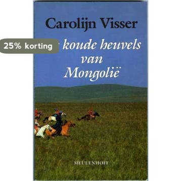 KOUDE HEUVELS VAN MONGOLIE 9789029029773 VISSER, Verzenden, VISSER
