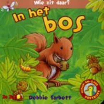 Wie zit daar? In het bos / Wie zit daar? / 1 9789037469547, Verzenden, Debbie Tarbett