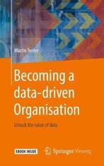 Becoming a Data-Driven Organisation 9783662603031, Verzenden, Zo goed als nieuw, Martin Treder