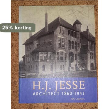 H.J. Jesse architect 1860-1943 9789056620493, Boeken, Verzenden, Zo goed als nieuw, J. Hoogeveen-Brink