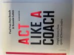 Act like a Coach 9789492677044 Paul Van den Bosch, Boeken, Verzenden, Gelezen, Paul Van den Bosch