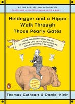 Heidegger and a Hippo Walk Through Those Pearly Gates, Verzenden, Zo goed als nieuw, Thomas Cathcart