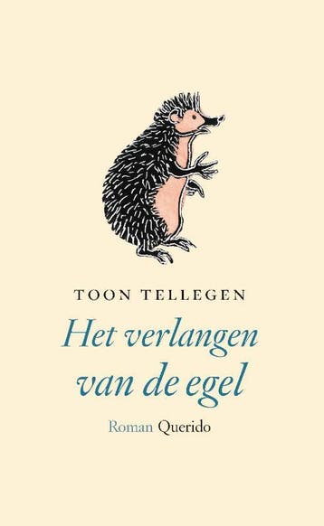 Het verlangen van de egel 9789021456157 Toon Tellegen, Boeken, Verzenden, Gelezen, Toon Tellegen