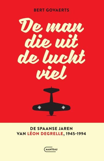 De man die uit de lucht viel. De Spaanse jaren van Léon, Verzenden, Zo goed als nieuw, Bert Govaerts