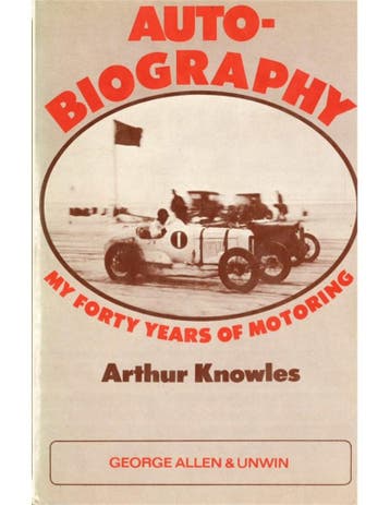 ARTHUR KNOWLES AUTO BIOGRAPHY, MY FORTY YEARS MOTORING, Nieuw