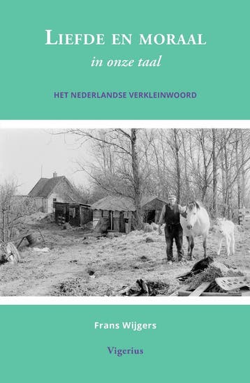 Liefde en moraal in onze taal 9789464069785 Frans Wijgers, Verzenden, Frans Wijgers