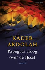 Papegaai vloog over de IJssel 9789044629675 Kader Abdolah, Verzenden, Gelezen, Kader Abdolah