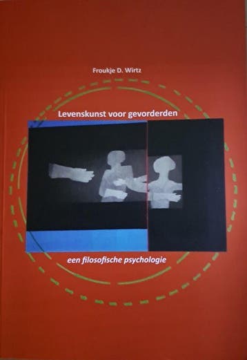 Levenskunst voor gevorderden, een filosofische psychologie, Verzenden, Zo goed als nieuw, Froukje D. Wirtz
