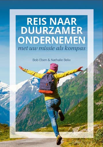 Reis naar duurzamer ondernemen met uw missie als kompas, Livres, Verzenden, Bob Elsen