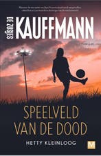 Speelveld van de dood / Kauffmann / 4 9789460686702, Boeken, Verzenden, Zo goed als nieuw, Hetty Kleinloog