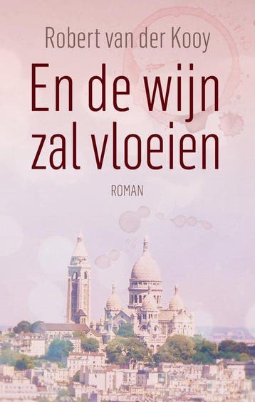En de wijn zal vloeien 9789464815900 Robert Van der Kooy, Verzenden, Robert Van der Kooy