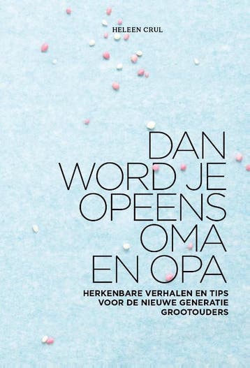 Dan word je opeens oma en opa 9789021564005 Heleen Crul, Verzenden, Zo goed als nieuw, Heleen Crul