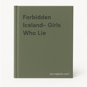 Forbidden Iceland- Girls Who Lie 9781913193737, Verzenden, Gelezen