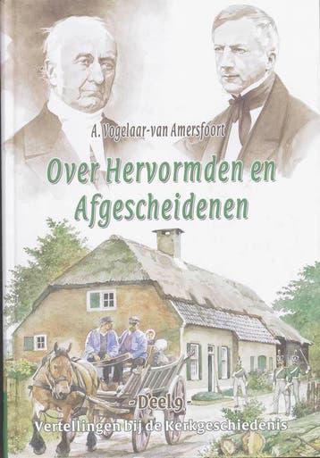 Over Hervormden en Afgescheidenen / Vertellingen bij de, Verzenden, Gelezen, A. Vogelaar-van Amersfoort