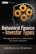 Behavioral Finance & Investor Types 9781118011508, Verzenden, Zo goed als nieuw, Michael M. Pompian