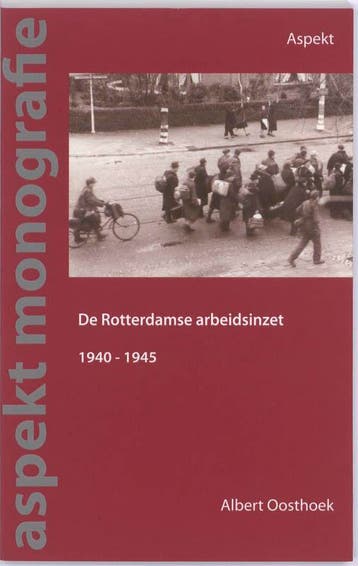 De Rotterdamse arbeidsinzet 1940-1945 9789059118256, Verzenden, Zo goed als nieuw, Albert Oosthoek