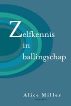 Zelfkennis in ballingschap 9789026944185 Alice Miller, Verzenden, Alice Miller