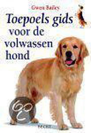 TOEPOELS GIDS VOOR VOLWASSEN HOND 9789023010630 Gwen Bailey, Verzenden, Gwen Bailey