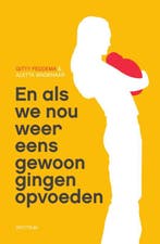 En als we nou weer eens gewoon gingen opvoeden 9789000331758, Verzenden, Gelezen, Gitty Feddema