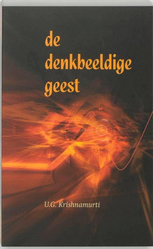 De denkbeeldige geest 9789077228241 U.G. Krishnamurti, Boeken, Esoterie en Spiritualiteit, Zo goed als nieuw, Verzenden