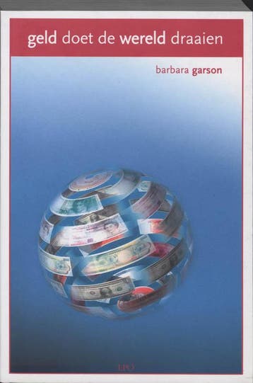 GELD DOET DE WERELD DRAAIEN 9789064453601 B. Garson, Boeken, Verzenden, Zo goed als nieuw, B. Garson