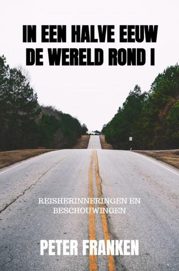 In een halve eeuw de wereld rond I 9789464055177, Verzenden, Gelezen, Peter Franken