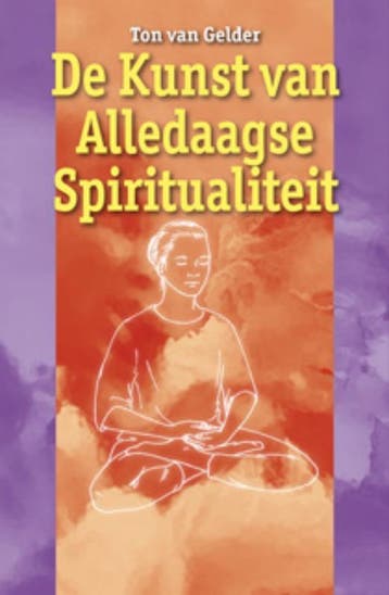 De kunst van alledaagse spiritualiteit 9789063789466, Verzenden, Ton van Gelder