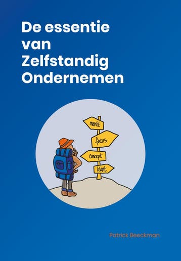 De essentie van zelfstandig ondernemen 9789464775372, Verzenden, Patrick Beeckman